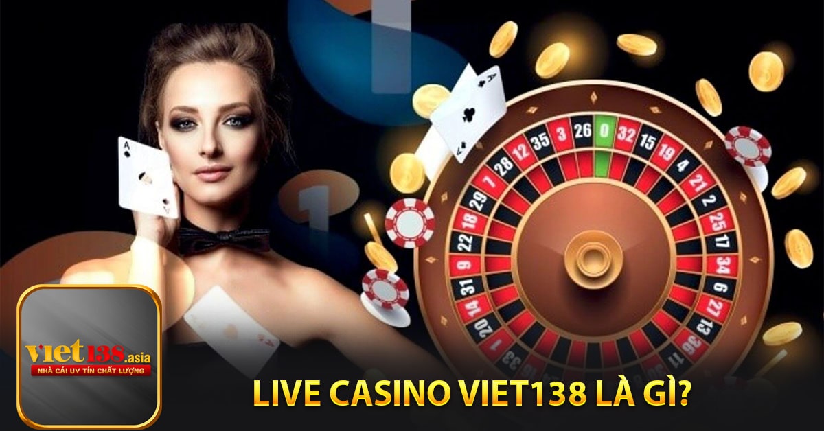 Live casino viet138 là gì?